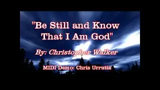 Be Still and Know That I Am God - Christopher Walker