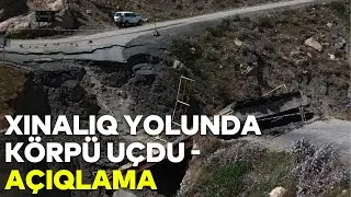Xınalıq yolunda körpü uçdu - AÇIQLAMA - RTV