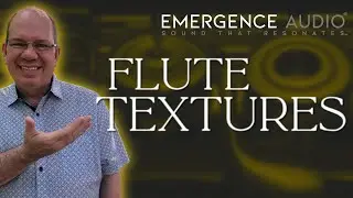 The Beauty of FLUTE TEXTURES Infinite Motion From Emergence Audio