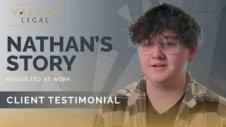 Nathan's Story: I was assaulted at work - Valent Legal Injury Lawyers