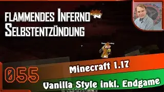 FLAMMENDES INFERNO ~ SELBSTENTZÜNDUNG (s7E055) Minecraft 1.17 · Let's Play [GAMEPLAY] deu