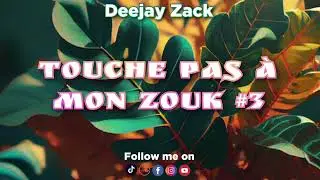 TOUCHE PAS À MON ZOUK #3 (Deejay Zack)
