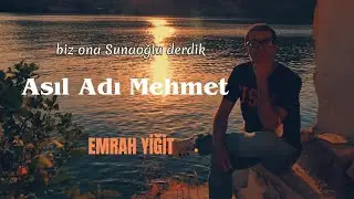 Biz Ona Sunaoğlu Derdik Asıl Adı Mehmet | Emrah Yiğit