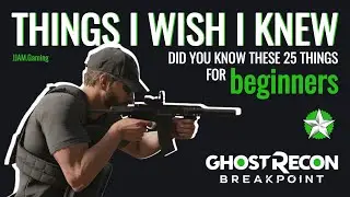 25 MUST know tips | Beginners | Ghost Recon Breakpoint | Beginners & Returning players Tips