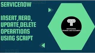 Insert , Read, Update and Delete operations in Servicenow using Script
