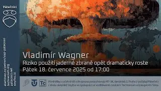 Vladimír Wagner: Riziko použití jaderné zbraně opět dramaticky roste (@kosmonautixczTV)