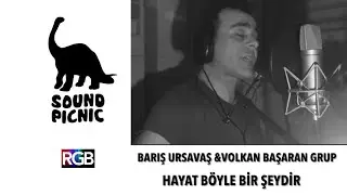 Barış Ursavaş & Volkan Başaran Grup–Hayat Böyle Bir Şeydir / Sound Picnic