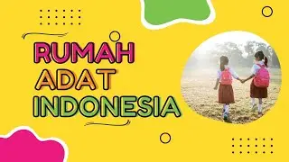 Mengenal Rumah Adat di Indonesia