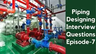 Piping Designing Interview Questions || Episode - 07