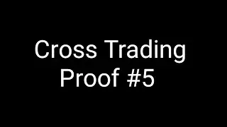 Cross Trading Proof #5