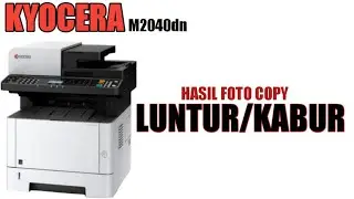 MESIN KYOCERA M2040dn | HASIL LUNTUR atau KABUR