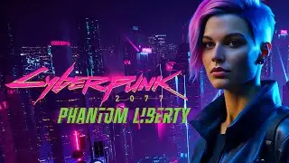 Cyberpunk 2077 DLC Phantom Liberty ПОДГОТОВКА К ФИНАЛУ #5