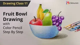 Fruit Bowl Drawing with Colored Pencil | Free Drawing Class-11 | Still Life Beginner Step by Step