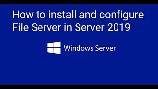 How to install and configure File Server in Server 2019