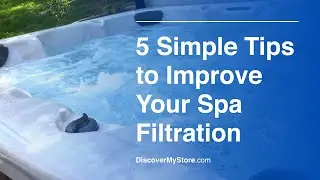 5 Simple Tips To Improve Your Spa Filtration