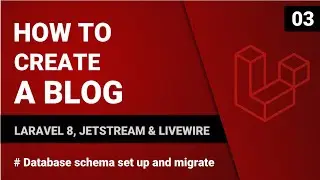 Database schema set up and migrate | Create a blog with Laravel 8, Jetstream & Livewire | #03