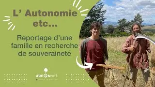 Autonomie etc - à la rencontre d'une famille autonome en milieu rural