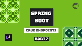 Spring Boot 4 - CRUD Endpoints (Part 2) | Beginner to Intermediate - REST API