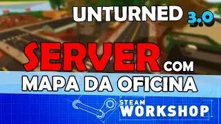 Unturned 3.0 - Como Colocar Mapa da Oficina no Server!