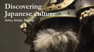 Discovering Japanese culture throughout western Kyushu (Arita, Imari, Hirado)