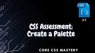 Creating a CSS Palette - CSS Assessment - Core CSS Mastery 2.7