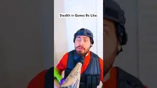 Stealth in Games Be Like…
