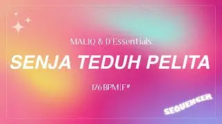 MALIQ & D'Essentials - SENJA TEDUH PELITA (Sequencer)