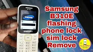 Samsung B310E flashing phone lock, sim lock Remove