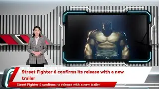 Street Fighter 6 confirms its release with a new trailer