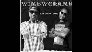 Lay Grav - Wimbwenamo Feat. Marz & Matchstix(Audio)