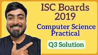 Class XII ISC 2019 Computer Science Practical Paper Question 3 - Solution + Explanation | English