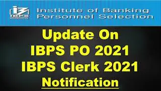 Update On IBPS PO 2021 & IBPS Clerk 2021 Notification 