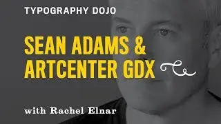 Typography Dojo Type in Education: ArtCenter College of Design with Sean Adams
