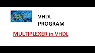 VHDL program : Multiplexer using Behavioural modelling
