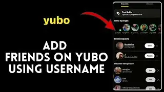How to Add Friends on Yubo Using Username 2024?