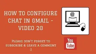 How To Configure Chat In Gmail - Video 20