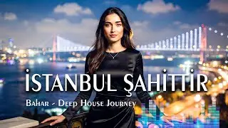 Bahar - İstanbul Şahittir (Official Lyric Video) | Turkish Melodic Deep House 2026