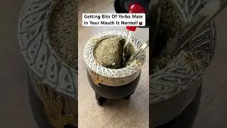 Getting Bits Of Yerba Mate In Your Mouth Is NORMAL!🧉