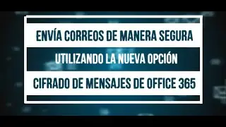 Cifrado de seguridad para envío de correos con Office 365