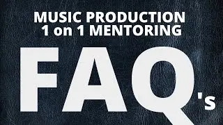 Music Production 1 on 1 Mentoring Frequently Asked Questions