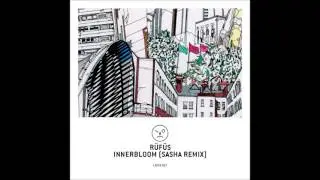 RÜFÜS - Innerbloom (Sasha Remix)