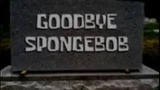 Goodbye SpongeBob (No Affects) 18+