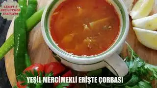YEŞİL MERCİMEKLİ ERİŞTE ÇORBASI