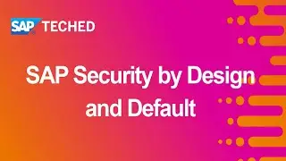 SAP Security by Design and Default | SAP TechEd in 2020