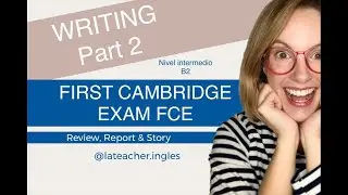 B2. FCE. Writing: report, review, & story