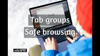 Chrome Browser: Creating Tab Groups And Adding Tabs