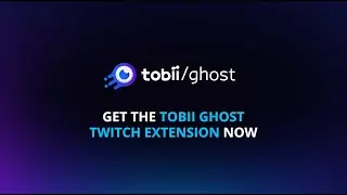 Tobii Ghost Twitch Extension - Your fans on Twitch, always in control