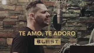 Te Amo, Te Adoro (Acústico) - Blest