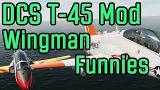 DCS T-45C Mod Wingman Funnies (Part 2/2)