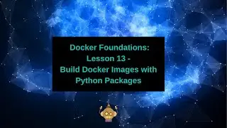 Docker Foundations  - Build Docker Images with Python Packages